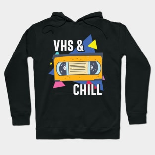 VHS and Chill Funny Retro VHS Tape Gift Hoodie